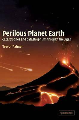 Perilous Planet Earth Catastrophes and Catastrophism through the Ages Palmer