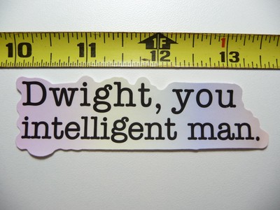DWIGHT YOU INTELLIGENT MAN DECAL STICKER MOTIVATIONAL POSITIVE ATTITUDE