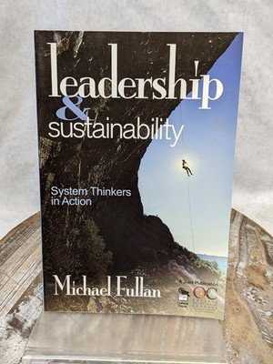 Leadership & Sustainability: System Thinkers in Action by Michael Fullan PB Book