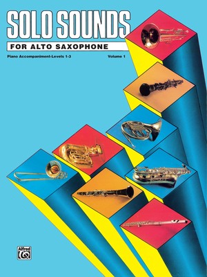 Solo Sounds for Alto Saxophone, Vol 1: Levels 1-3 Piano Acc.