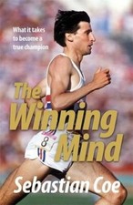 The Winning Mind: What it Takes to Become a True Champion By Sebastian Coe