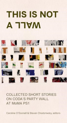 This Is Not a Wall: Collected Short Stories on the Moma - Paperback NEW O'Donnel