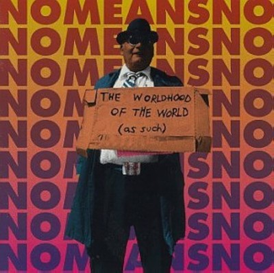 Nomeansno - The Worldhood Of The World (Audio-Cd, Alternative Tentacles)