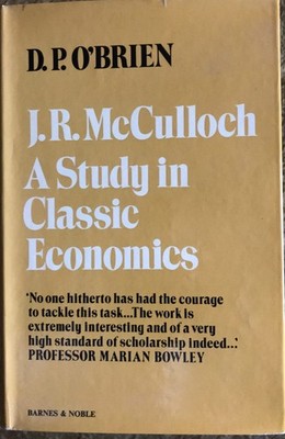 J. R. McCulloch: a study in classical economics,