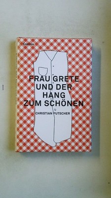 105100 Christian Futscher FRAU GRETE UND DER HANG ZUM SCHÖNEN HC