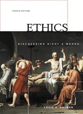 Ethics: Discovering Right and Wrong,Louis P. Pojman