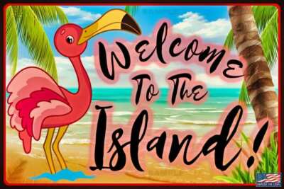 WELCOME TO THE ISLAND! ALL WEATHER METAL 8''X12'' SIGN LUAU FLAMINGO TIKI BAR POOL