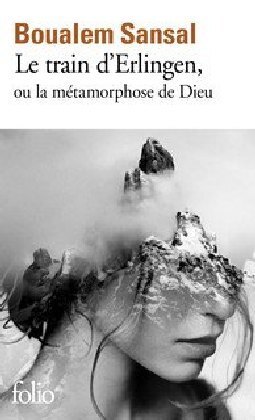 Thumbnail - Le Train D'erlingen Ou La Métamorphose De Dieu | Boualem Sansal | 2020