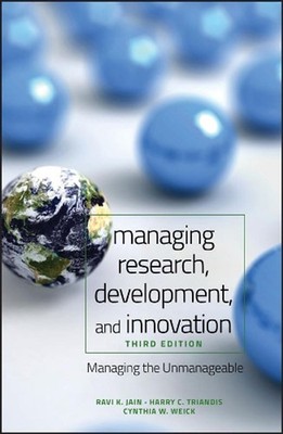 Managing Research, Development and Innovation: Managing the Unmanageable by Ravi