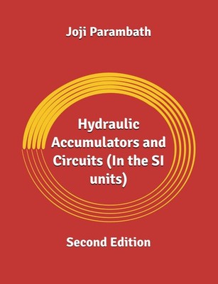 Hydraulic Accumulators and Circuits In the SI units Second Edition Industrial...