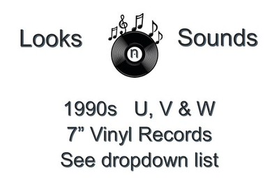1990s 7'' VINYLS - VARIOUS ARTISTS / TITLES - U, V & W - EX / VG+