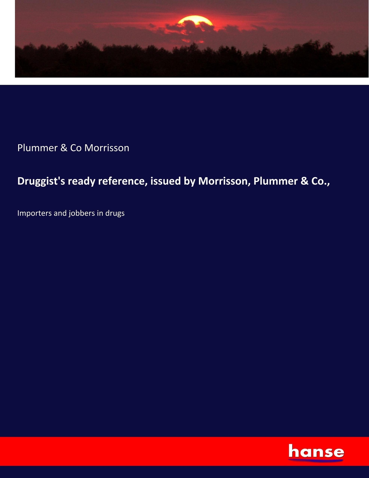 Druggist's Ready Reference, Issued By Morrisson, Plummer & Co.,