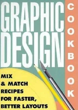 Graphic Design Cookbook: Mix and Match Recipes for Faster, Better Layouts - GOOD