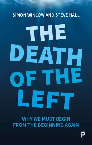 Death of the Left : Why We Must Begin from the Beginning Again by Steve Hall ...