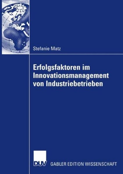 Erfolgsfaktoren Im Innovationsmanagement Von Industriebetrieben Stefanie Matz-image