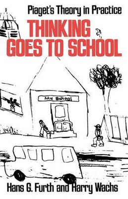 Harry Wachs Hans G. Furth Thinking Goes to School (Taschenbuch)