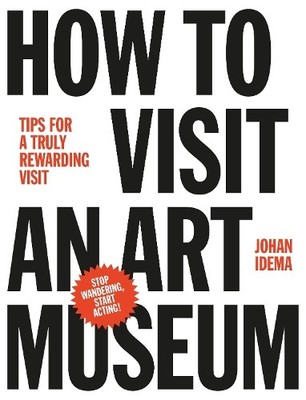 Johan Idema How to Visit an Art Museum: Tips for (Gebundene Ausgabe) (US IMPORT)