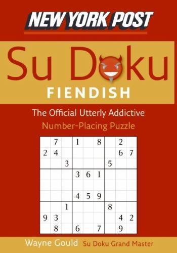 New York Post Fiendish Sudoku : The Official Utterly Addictive Number
