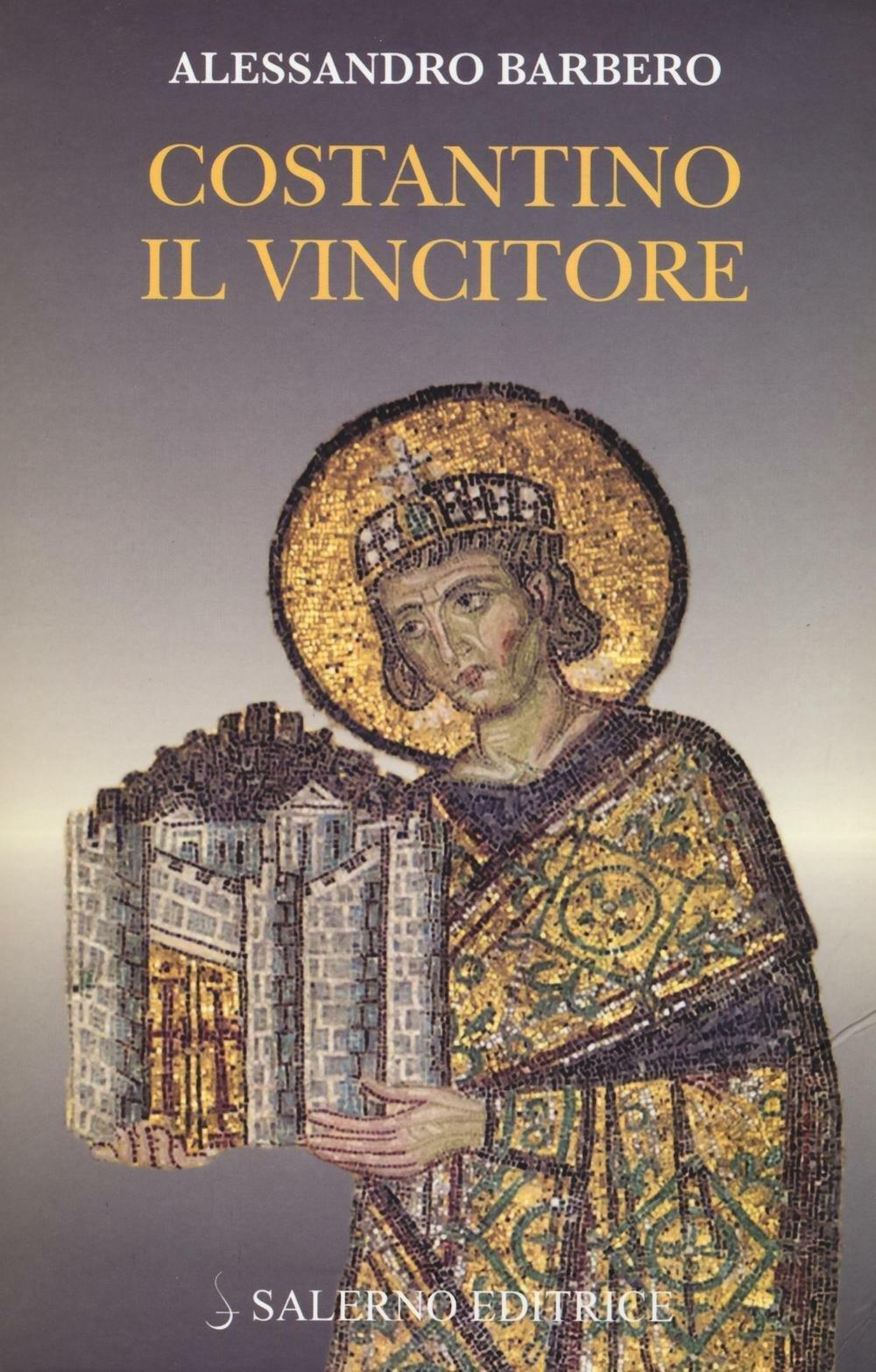 Costantino il vincitore - Barbero Alessandro