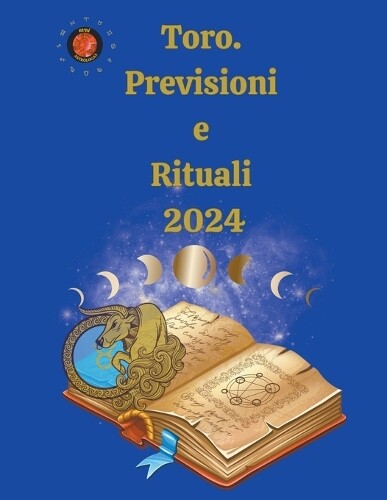 Alina a Rubi Angeline Rubi Toro. Previsioni e Rituali 2024 (Tascabile)