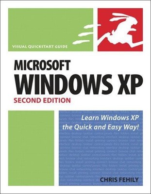 Microsoft Windows XP, Second Edition: Visual QuickStart Guide - Fehily, Chris