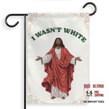 (12"x18") I Wasn't White Jesus Garden Flag, Equality Christian Religious