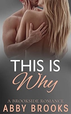 This Is Why: Volume 3 (A Brookside Romance),Abby Brooks