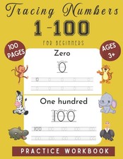 Tracing Numbers 1-100 for Beginners: Practice Workbook for Pre K, Kindergarte...