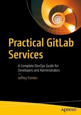 Jeffrey Painter Practical GitLab Services (Paperback) (UK IMPORT)