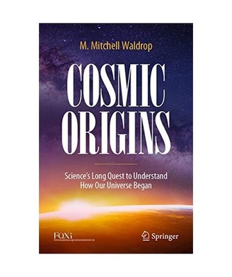 Cosmic Origins: Science's Long Quest to Understand How Our Universe Began: Scien