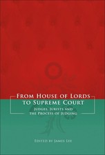 From House of Lords to Supreme Court: Judges, Jurists and the Process of Judging