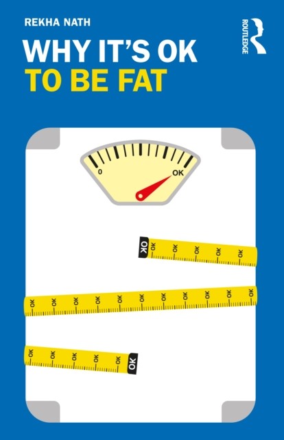 Why Its OK to Be Fat by Rekha  Nath PAPERBACK 9780367425456