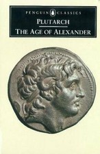 The Age of Alexander: Nine Greek Lives (Penguin Classics) - Paperback - GOOD