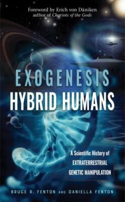 Exogenesis: Hybrid Humans: A Scientific History of Extraterrestrial Genetic...