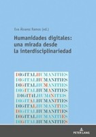 Humanidades Digitales: Una Mirada Desde La Interdisciplinariedad Eva ÁLvarez Ram