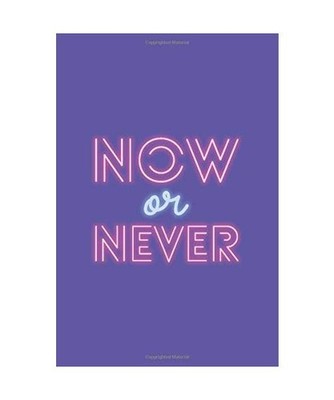 Now or Never: Now or Never Lined Notebook / Journal / Dairy Gift, 110 blank page