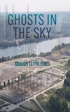 Ghosts in the Sky by Gordon Lloyd Jones Hardcover Book