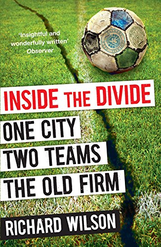 Inside the Divide: One City, Two Teams . . . The Old Firm - Wilson, Richard - Imagen 1 de 1