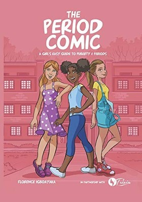 THE PERIOD COMIC: A GIRL'S EASY GUIDE TO PUBERTY AND By Florence Igboayaka *VG+*