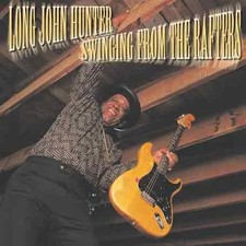 Long John Hunter - Swinging from the Rafters [New CD]