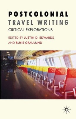 Postcolonial Travel Writing : Critical Explorations, Hardcover by Edwards, Ju...