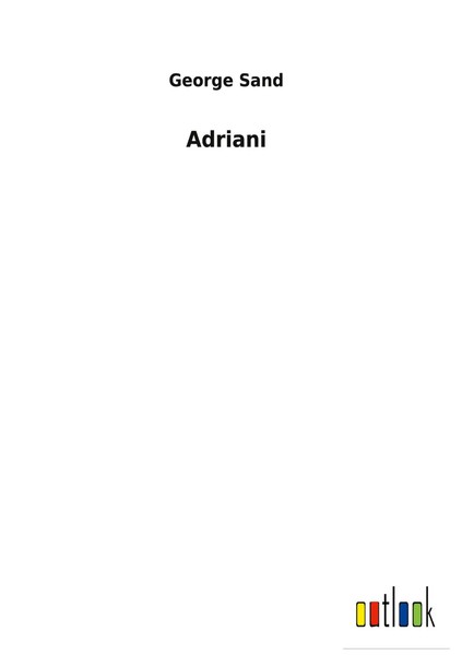 George Sand | Adriani | Buch | FranzöSisch (2022) | Gebunden | Outlook Verlag-image