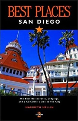 Best Places San Diego : The Best Restaurants, Lodgings, and a Com