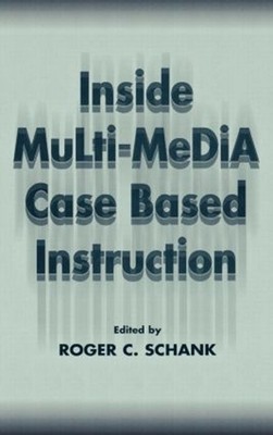 Inside Multi-Media Case Based Instruction by Roger C. Schank (English) Hardcover
