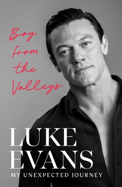 Boy From the Valleys My unexpected journey by Luke Evans (Hardback Book)