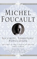 Security, Territory, Population Lectures At The College De France, 1977 - 78