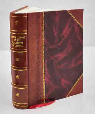 Science support by the Department of Defense : report / prepared [Leather Bound]