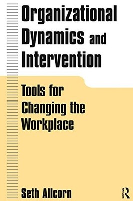 Organizational Dynamics and Intervention: Tools for Changing the Workplace: Tool