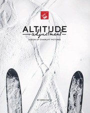 Altitude Adjustment: A Book of Chairlift Pictures