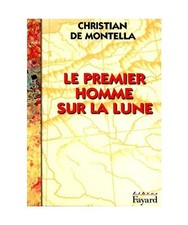 Le Premier homme sur la lune: Récit, Montella, Christian de